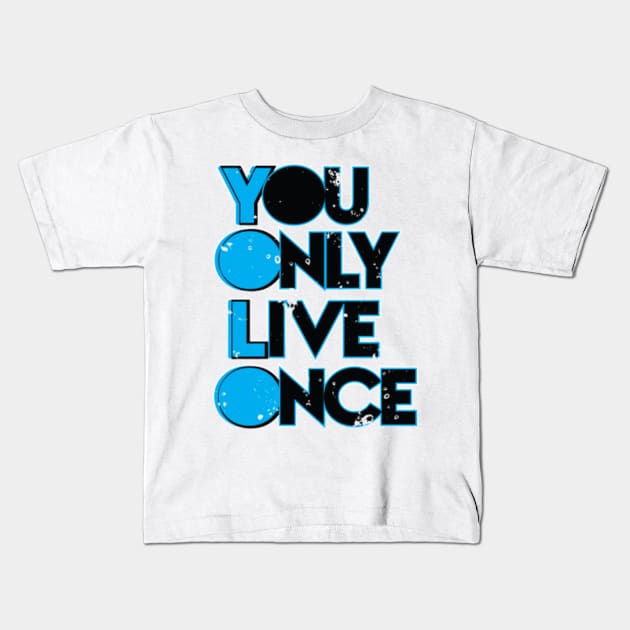 You Only Live Once Kids T-Shirt by nikovega21